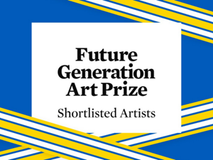 PinchukArtCentre announces Artists Shortlist for the 7th Edition of the Future Generation Art Prize